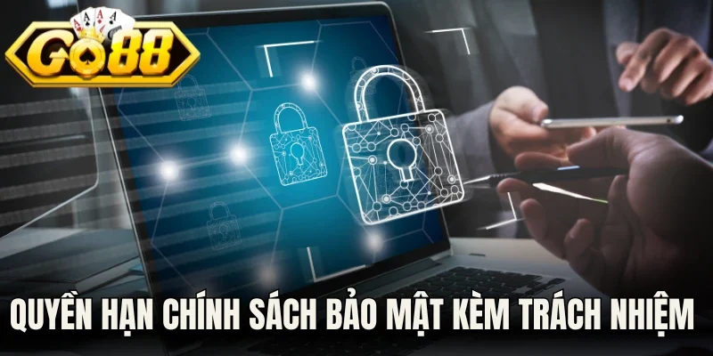 Quyền hạn chính sách bảo mật kèm trách nhiệm của hội viên