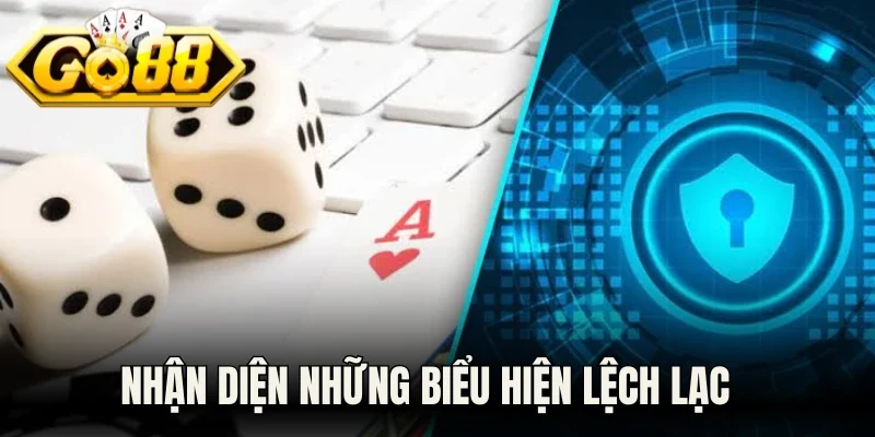 Nhận diện những biểu hiện lệch lạc chơi không có trách nhiệm