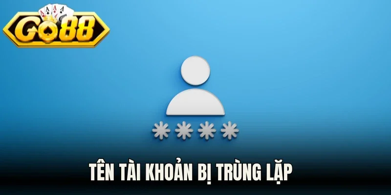 Tên tài khoản bị trùng lặp 