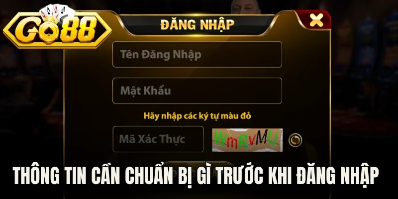 Thông tin cần chuẩn bị gì trước khi đăng nhập Go88