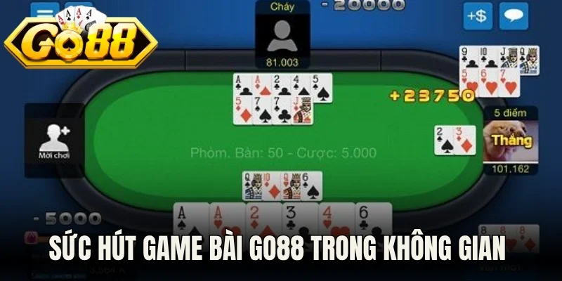 Sức hút game bài Go88 trong không gian