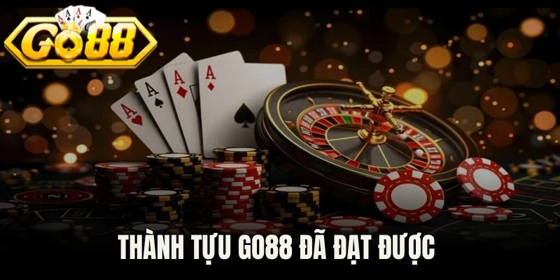 Thành tựu Go88 đã đạt được