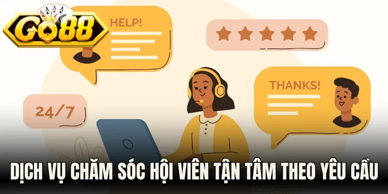 Dịch vụ chăm sóc hội viên tận tâm theo yêu cầu