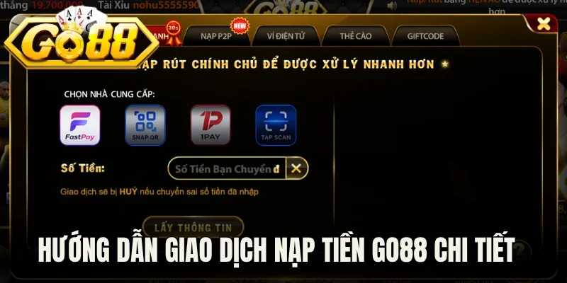 Hướng dẫn giao dịch nạp tiền Go88 chi tiết từng phương thức