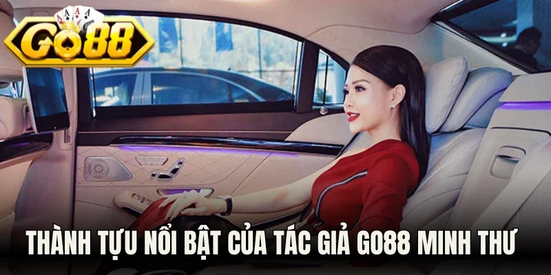 Thành tựu nổi bật của tác giả Go88 Minh Thư đã làm được
