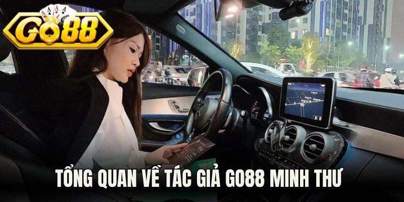 Tổng quan về tác giả Go88 Minh Thư