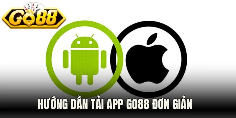 Hướng dẫn tải app Go88 đơn giản cho cả 2 hệ điều hành